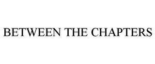 BETWEEN THE CHAPTERS trademark