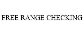 FREE RANGE CHECKING trademark