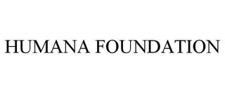 HUMANA FOUNDATION trademark