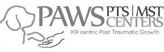 PAWS PTS MST CENTERS K9-CENTRIC POST TRAUMATIC GROWTH trademark