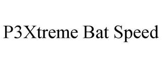 P3XTREME BAT SPEED trademark