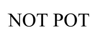 NOT POT trademark