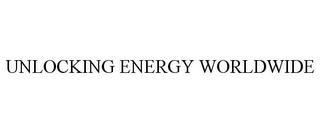 UNLOCKING ENERGY WORLDWIDE trademark