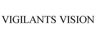 VIGILANTS VISION trademark