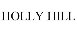 HOLLY HILL trademark