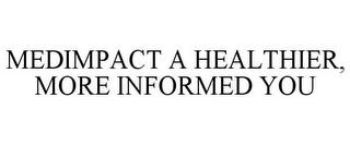 MEDIMPACT A HEALTHIER, MORE INFORMED YOU trademark