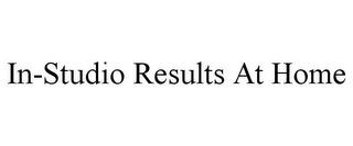 IN-STUDIO RESULTS AT HOME trademark