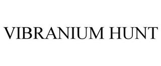 VIBRANIUM HUNT trademark