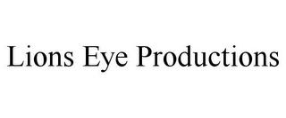 LIONS EYE PRODUCTIONS trademark