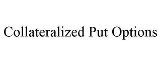 COLLATERALIZED PUT OPTIONS trademark