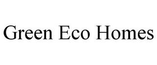 GREEN ECO HOMES trademark