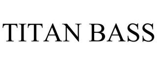 TITAN BASS trademark