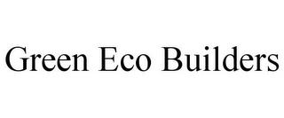 GREEN ECO BUILDERS trademark