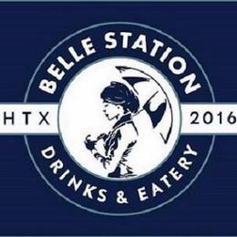 BELLE STATION HTX 2016 DRINKS & EATERY trademark