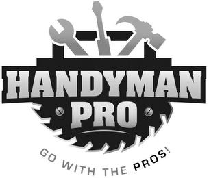 HANDYMAN PRO GO WITH THE PROS! trademark