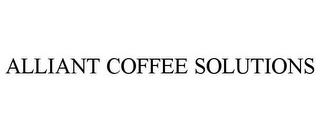 ALLIANT COFFEE SOLUTIONS trademark