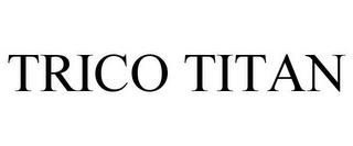 TRICO TITAN trademark