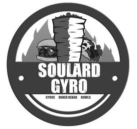 SOULARD GYRO GYROS DONER KEBAB BOWLS trademark