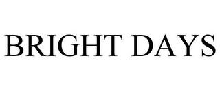 BRIGHT DAYS trademark