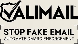 VALIMAIL STOP FAKE EMAIL AUTOMATE DMARC ENFORCEMENT trademark