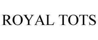 ROYAL TOTS trademark