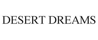 DESERT DREAMS trademark