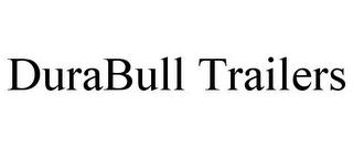 DURABULL TRAILERS trademark