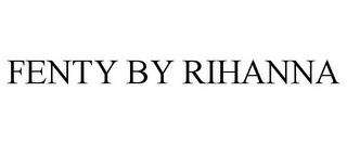 FENTY BY RIHANNA trademark