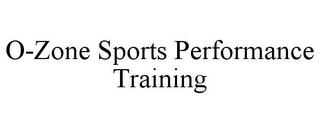 O-ZONE SPORTS PERFORMANCE TRAINING trademark