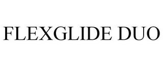 FLEXGLIDE DUO trademark