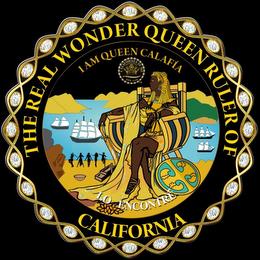 THE REAL WONDER QUEEN RULER OF CALIFORNIA I AM QUEEN CALAFÍA LO ENCONTRE CALIFORNIA IS ME EST. 1510 trademark