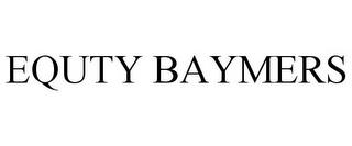 EQUTY BAYMERS trademark