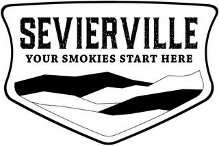 SEVIERVILLE YOUR SMOKIES START HERE trademark