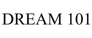 DREAM 101 trademark