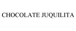 CHOCOLATE JUQUILITA trademark