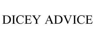 DICEY ADVICE trademark