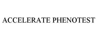 ACCELERATE PHENOTEST trademark