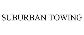 SUBURBAN TOWING trademark