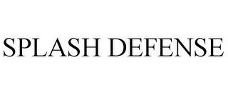 SPLASH DEFENSE trademark