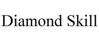 DIAMOND SKILL trademark