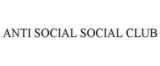 ANTI SOCIAL SOCIAL CLUB trademark