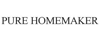 PURE HOMEMAKER trademark