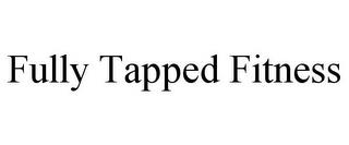 FULLY TAPPED FITNESS trademark