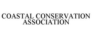 COASTAL CONSERVATION ASSOCIATION trademark