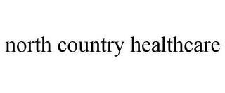 NORTH COUNTRY HEALTHCARE trademark