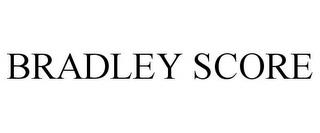 BRADLEY SCORE trademark