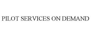 PILOT SERVICES ON DEMAND trademark