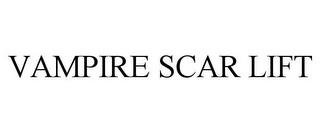 VAMPIRE SCAR LIFT trademark