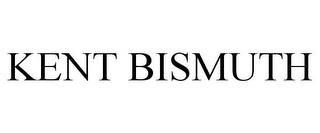 KENT BISMUTH trademark