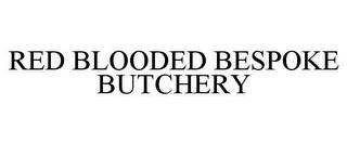 RED BLOODED BESPOKE BUTCHERY trademark